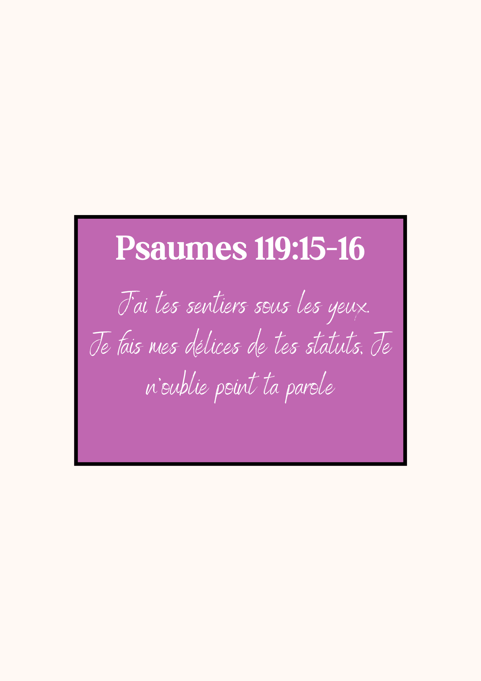 Affiche Chrétienne - Psaumes 119:15-16